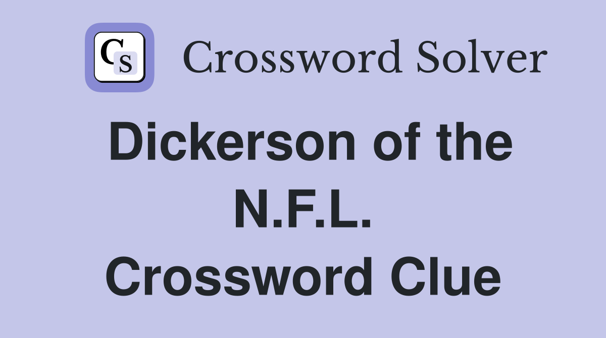 Dickerson of the N.F.L. Crossword Clue