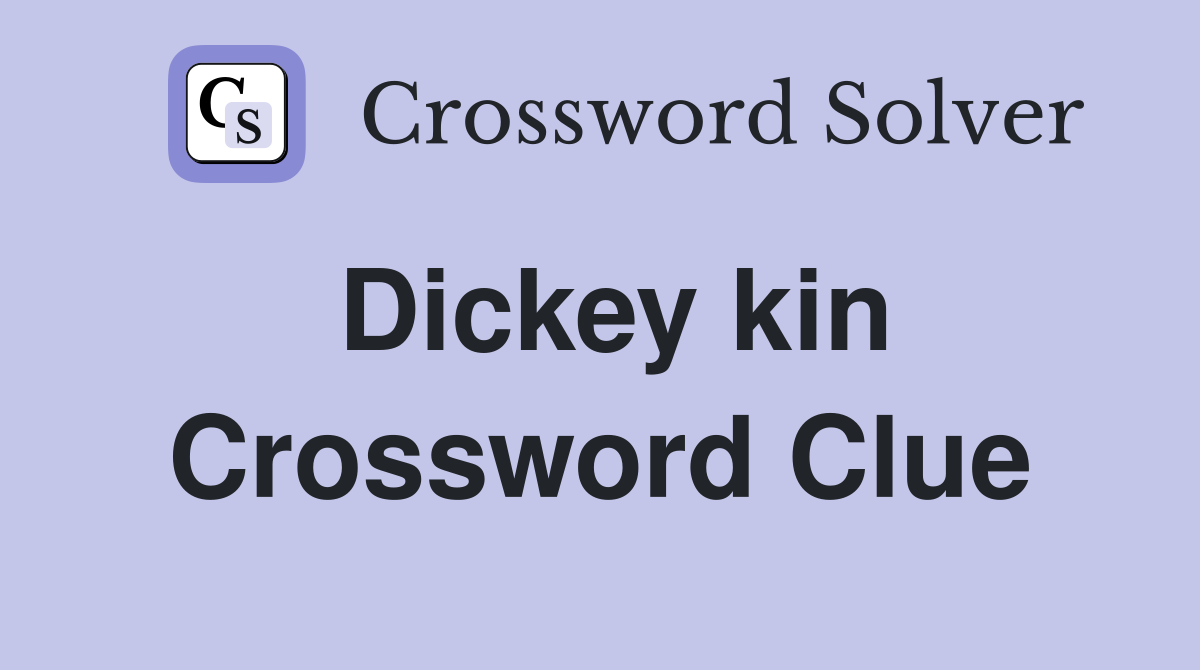 Dickey kin Crossword Clue