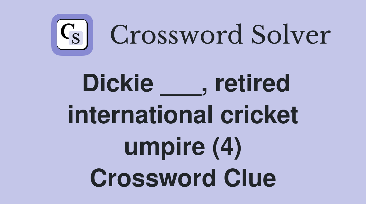 Dickie ___, retired international cricket umpire (4) Crossword Clue