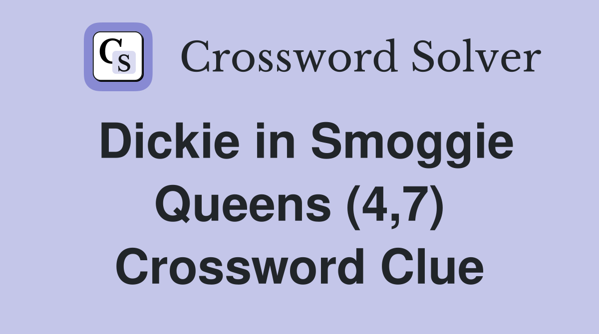 Dickie in Smoggie Queens (4,7) Crossword Clue