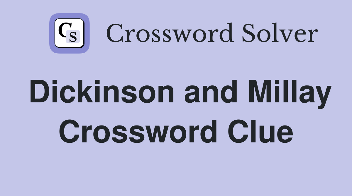 Dickinson and Millay Crossword Clue