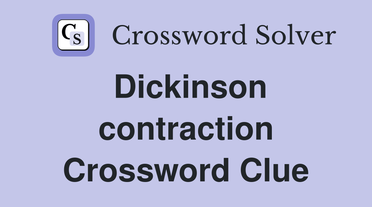 Dickinson contraction Crossword Clue