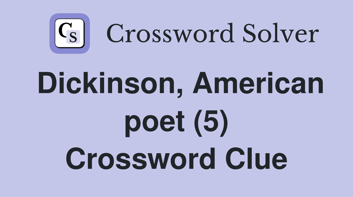 Dickinson, American poet (5) Crossword Clue