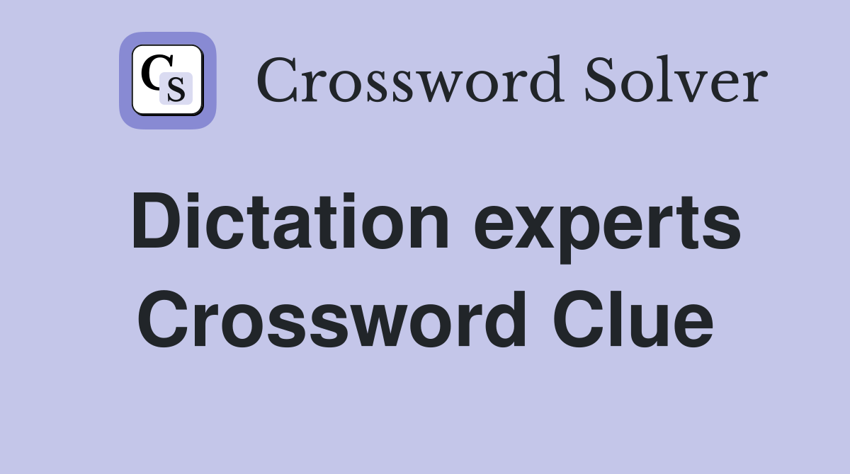 Dictation experts Crossword Clue