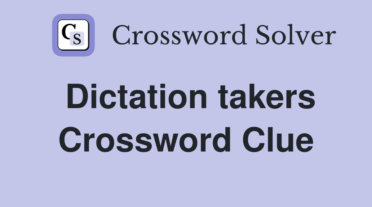 Dictation takers Crossword Clue