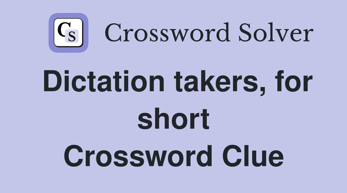 Dictation takers for short Crossword Clue Answers Crossword Solver