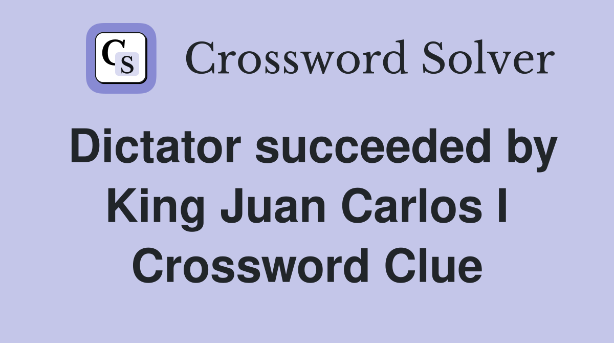 Dictator succeeded by King Juan Carlos I Crossword Clue
