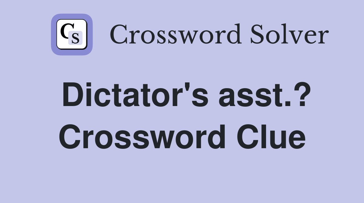 Dictator's asst.? Crossword Clue