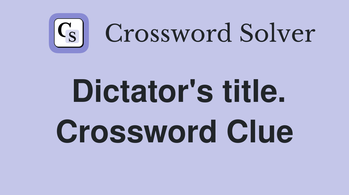 Dictator's title. Crossword Clue