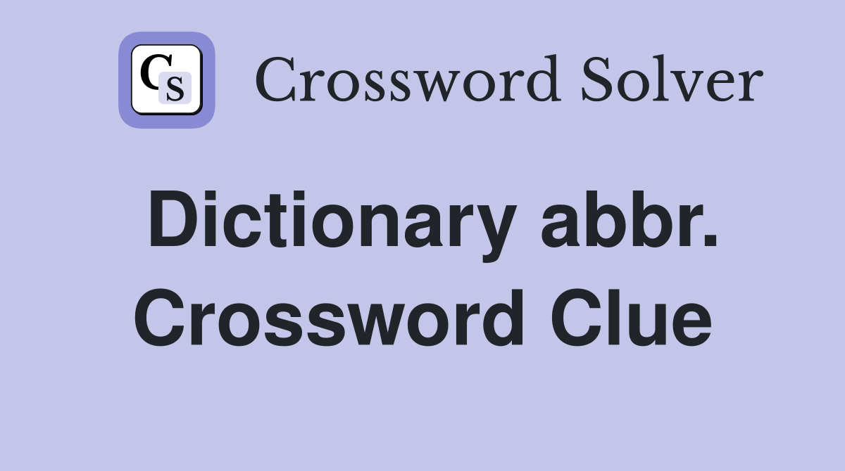 Dictionary abbr. Crossword Clue