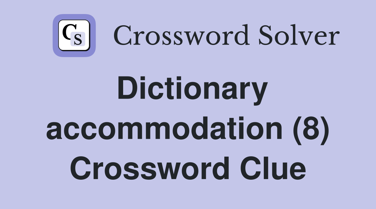 Dictionary accommodation (8) Crossword Clue