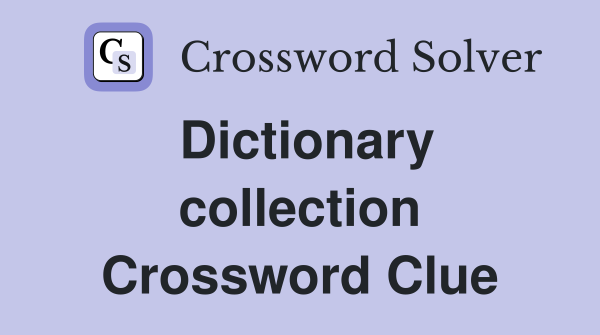 Dictionary collection Crossword Clue