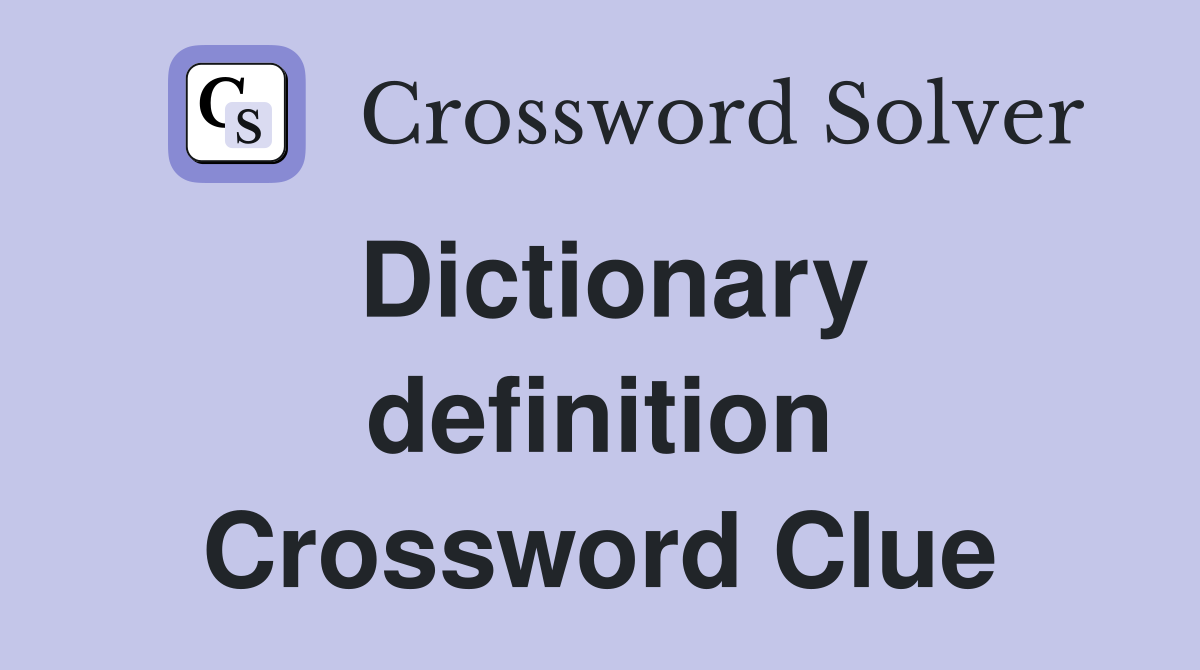 Dictionary definition Crossword Clue