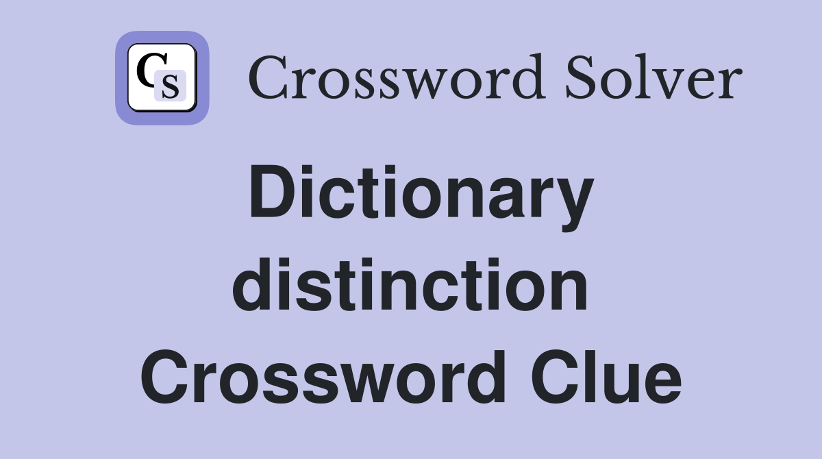 Dictionary distinction Crossword Clue