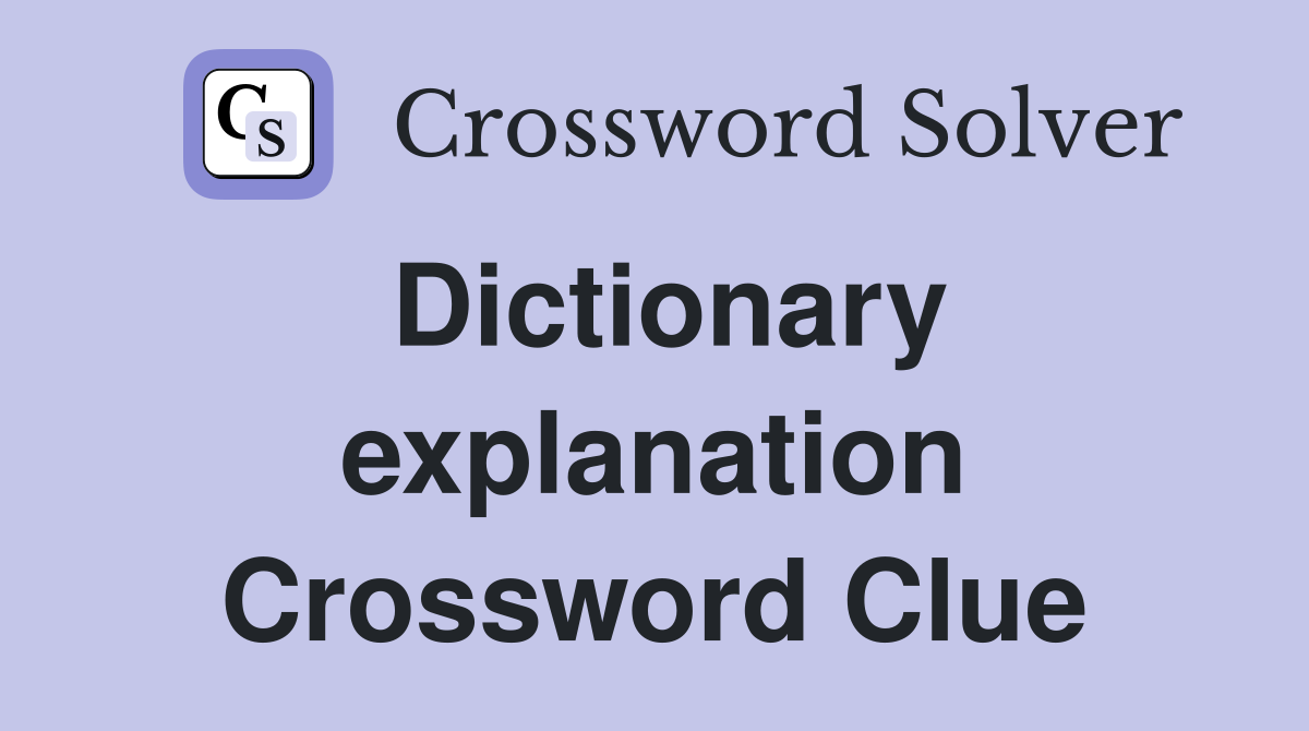 Dictionary explanation Crossword Clue