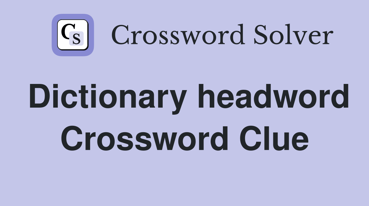 Dictionary headword Crossword Clue