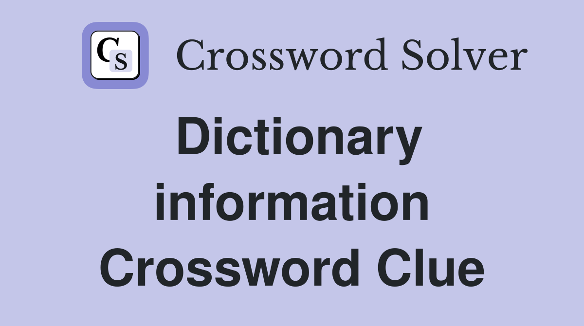 Dictionary information Crossword Clue