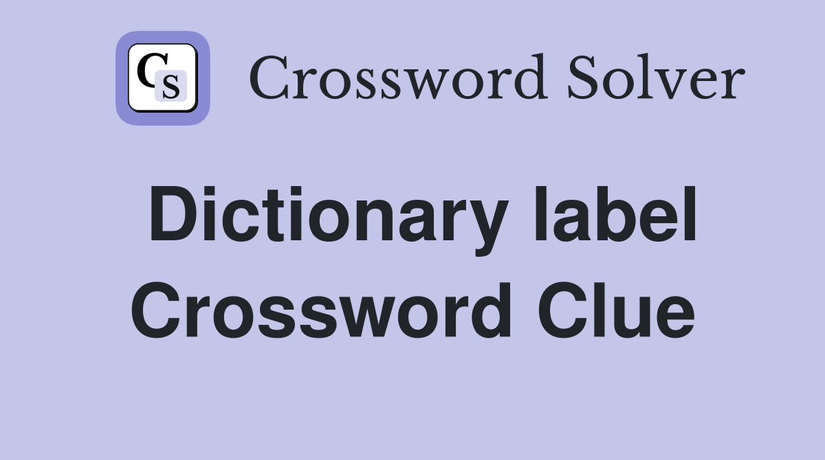 Dictionary label Crossword Clue