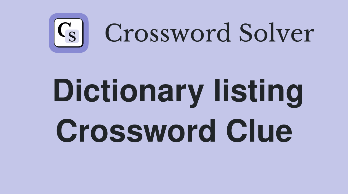 Dictionary listing Crossword Clue