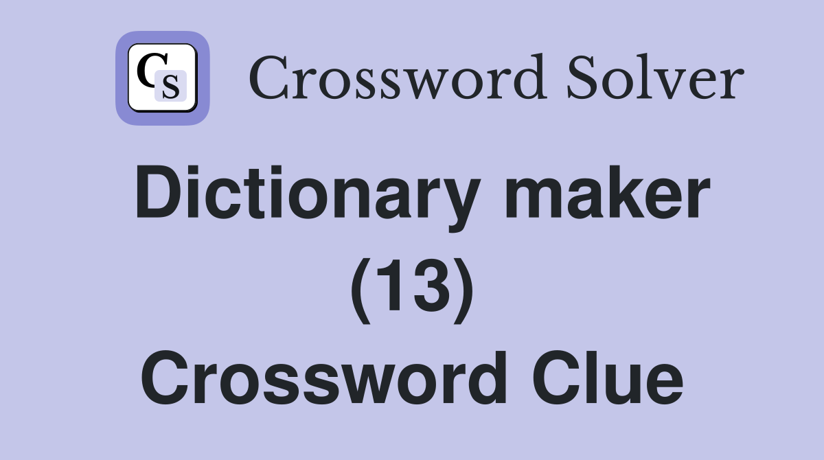 Dictionary maker (13) Crossword Clue