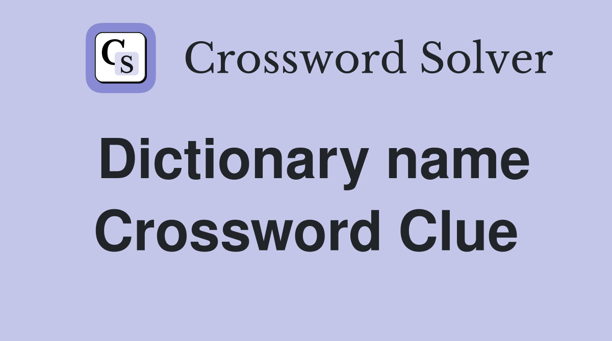 Dictionary name Crossword Clue