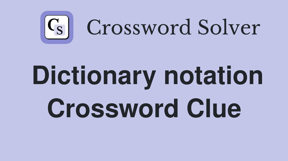 Dictionary notation Crossword Clue