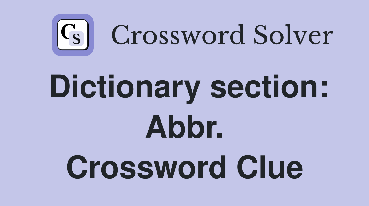 Dictionary section: Abbr. Crossword Clue