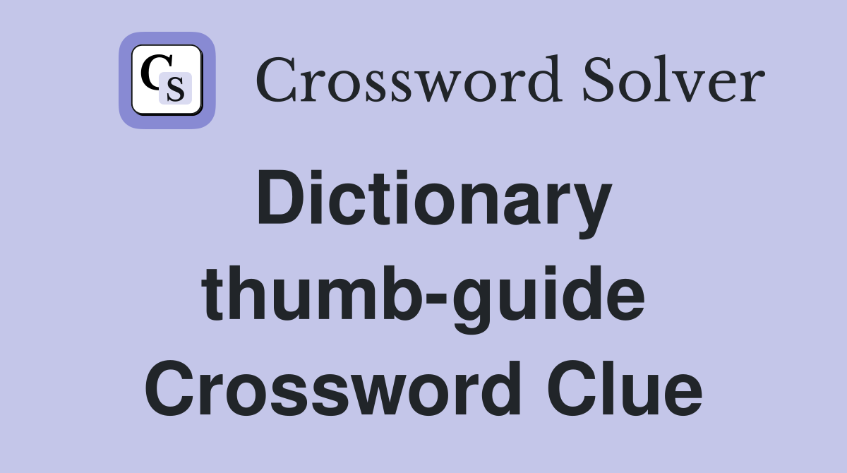 Dictionary thumb-guide Crossword Clue