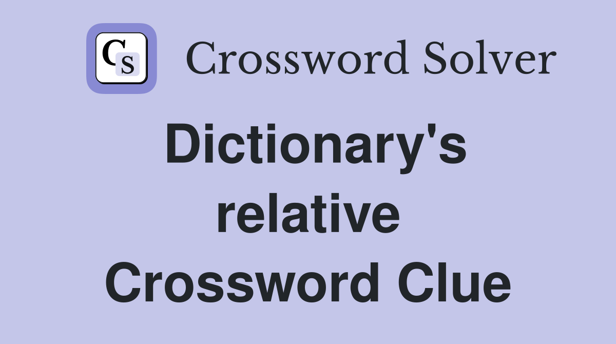 Dictionary's relative Crossword Clue