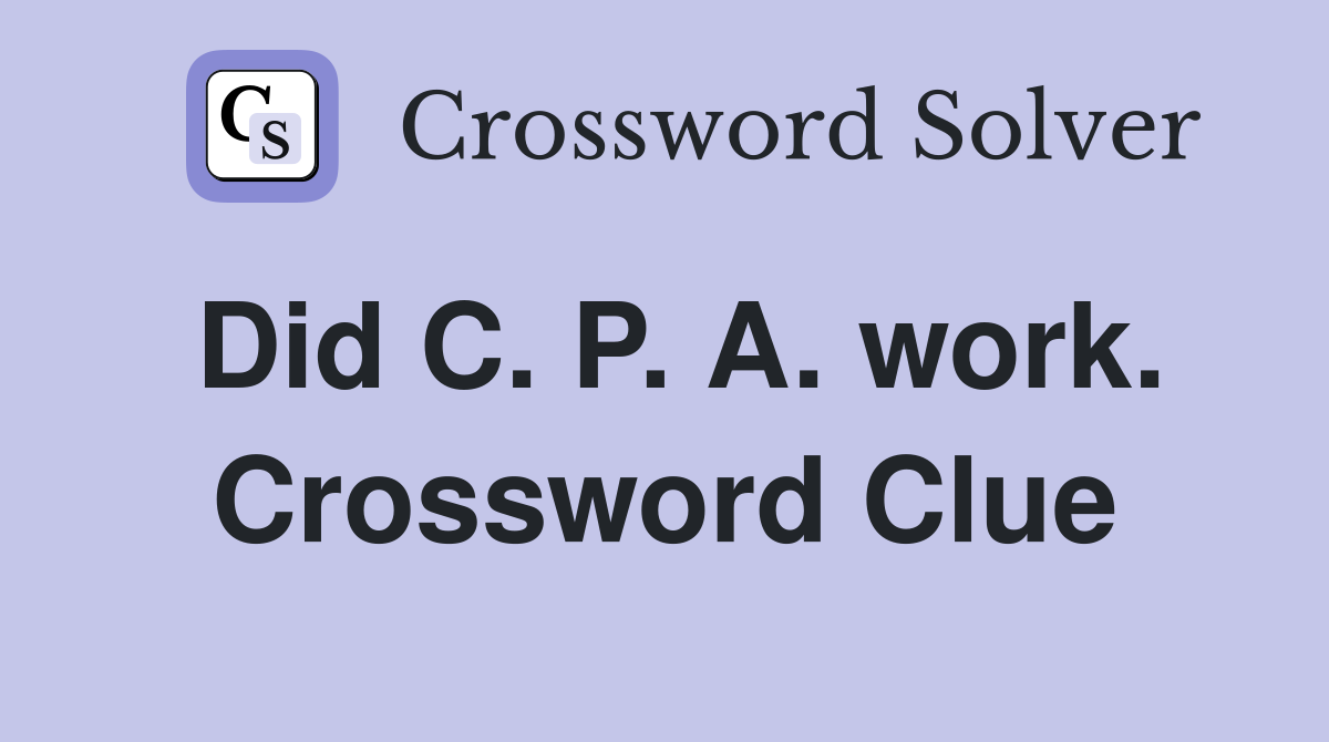 Did C. P. A. work. Crossword Clue