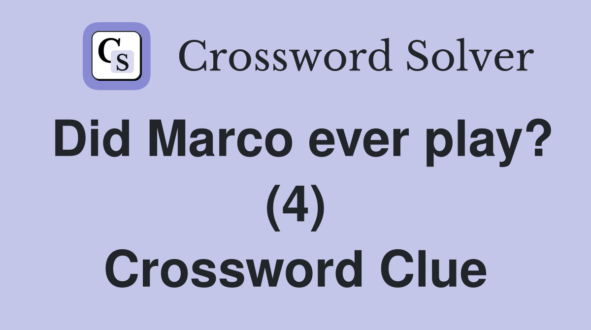 Did Marco ever play? (4) Crossword Clue