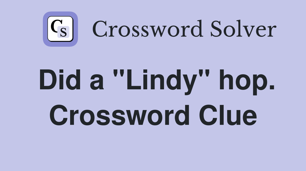 Did a "Lindy" hop. Crossword Clue