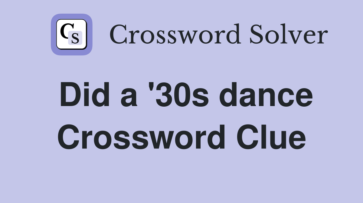 Did a '30s dance Crossword Clue