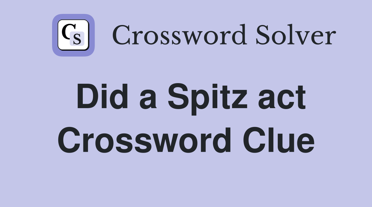 Did a Spitz act Crossword Clue