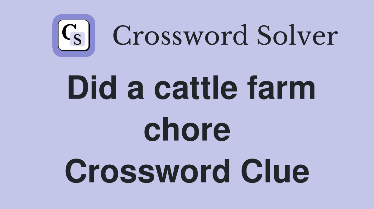 Did a cattle farm chore Crossword Clue