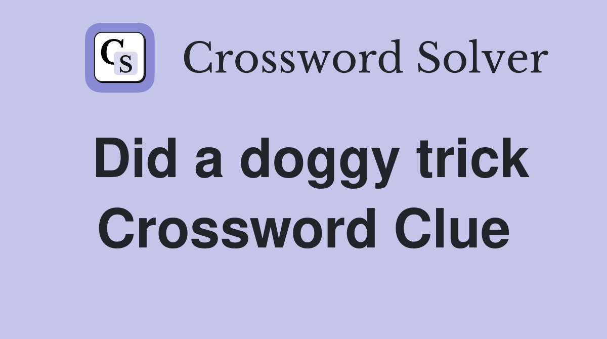 Did a doggy trick Crossword Clue