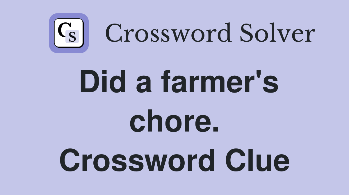 Did a farmer's chore. Crossword Clue