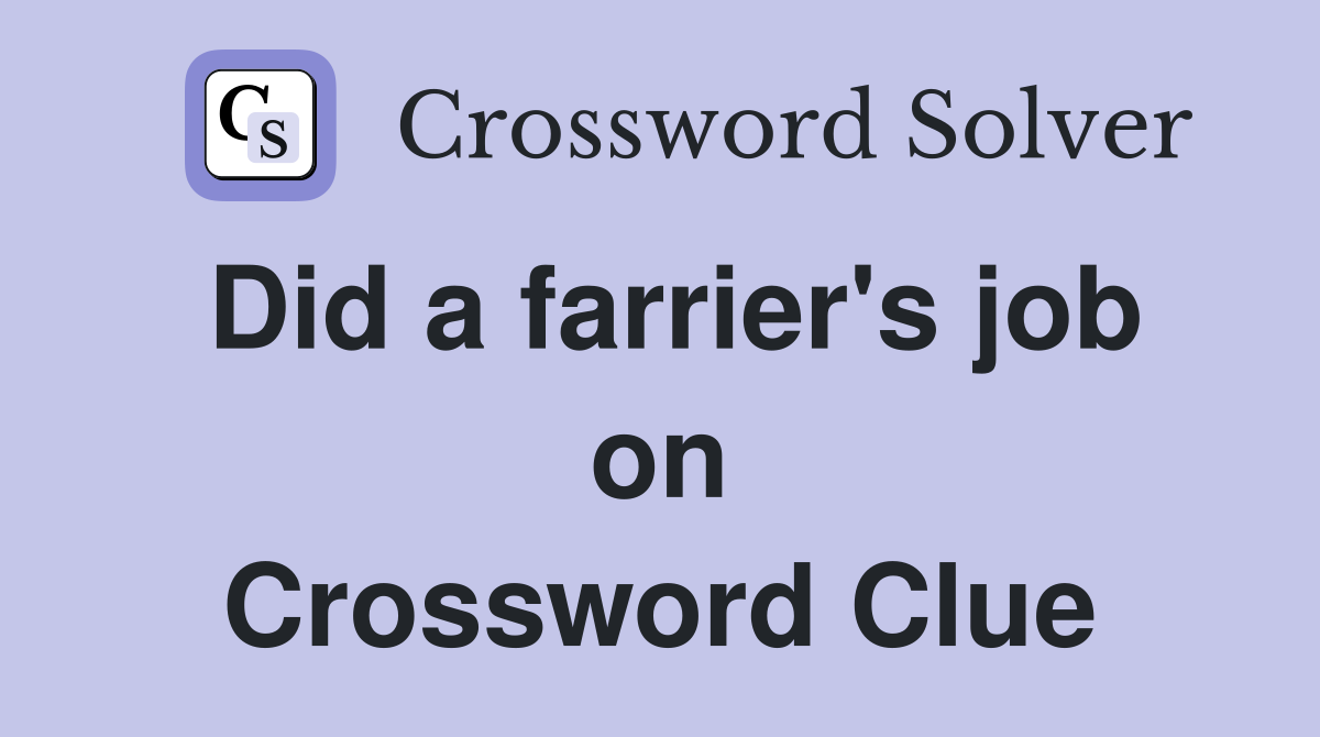 Did a farrier's job on Crossword Clue
