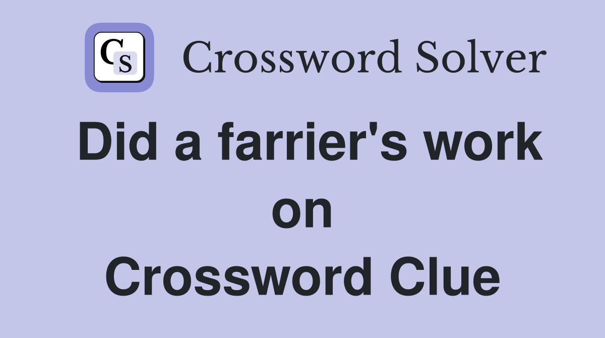 Did a farrier's work on Crossword Clue