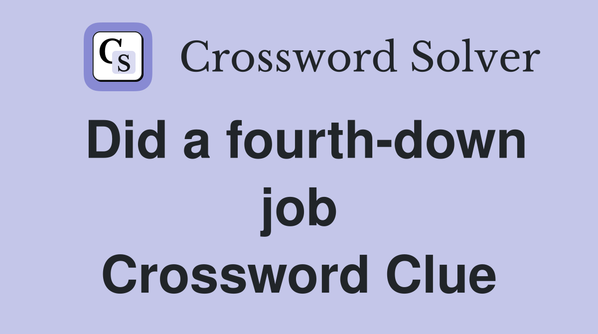 Did a fourth-down job Crossword Clue