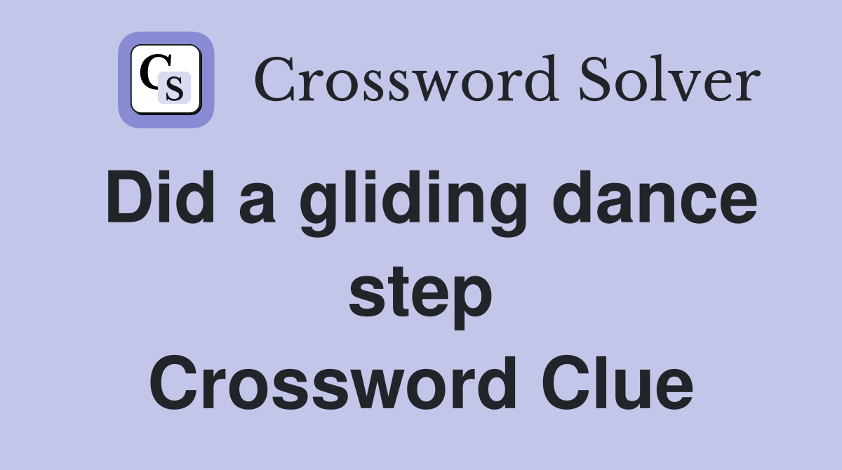 Did a gliding dance step Crossword Clue