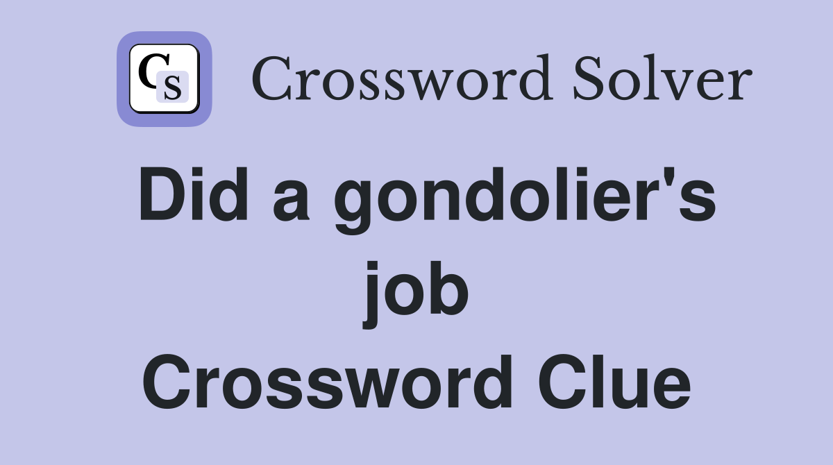 Did a gondolier's job Crossword Clue