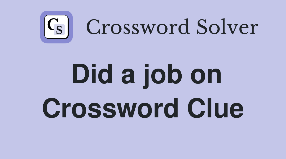 Did a job on Crossword Clue