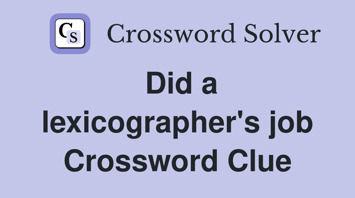 Did a lexicographer's job Crossword Clue