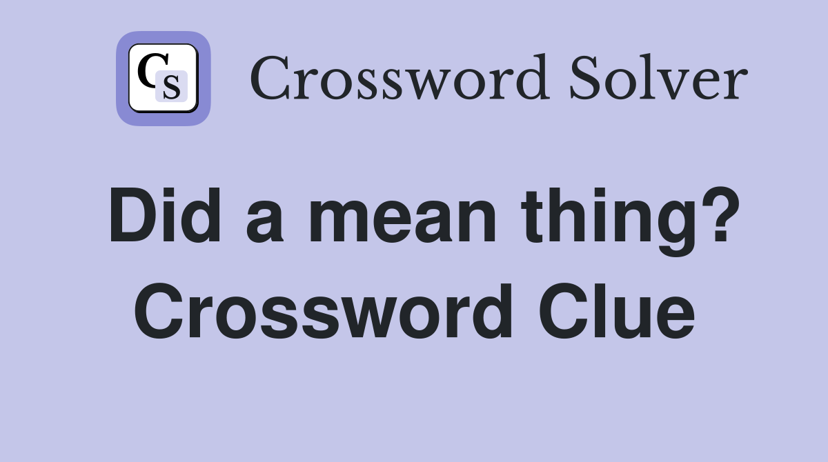 Did a mean thing? Crossword Clue