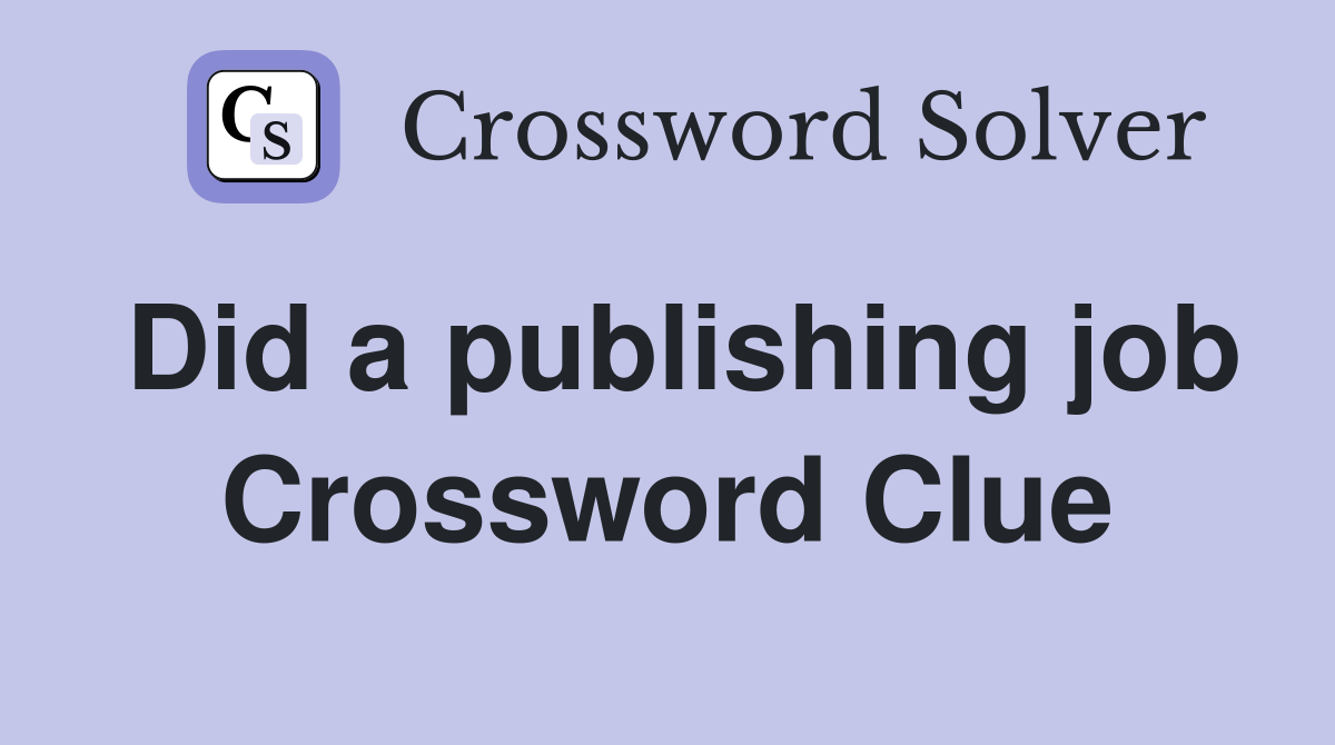 Did a publishing job Crossword Clue