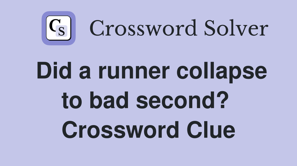 Did a runner collapse to bad second?  Crossword Clue