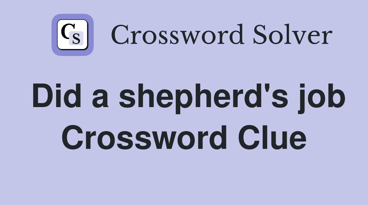 Did a shepherd's job Crossword Clue
