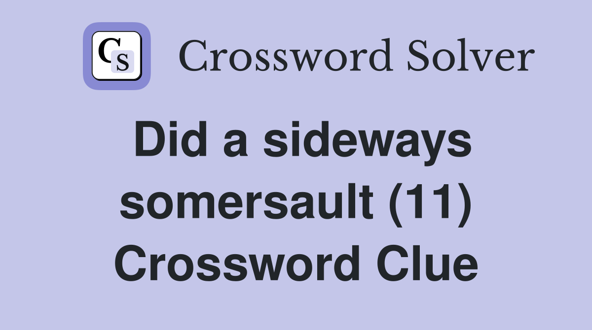 Did a sideways somersault (11) Crossword Clue