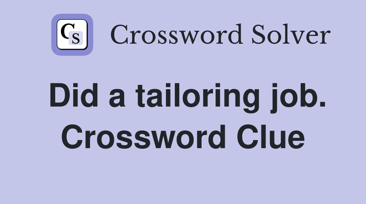 Did a tailoring job. Crossword Clue